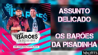 ASSUNTO DELICADO - Os Barões Da Pisadinha (Áudio Oficial)