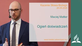 Maciej Matter - "Ogień doświadczeń" - 25 05 2024