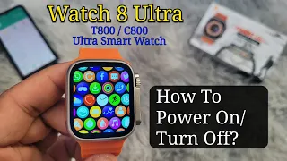 How To Power On / Turn Off Your Smart Watch? | Watch 8 Ultra, C800, T800 Fitpro