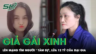 Ngã Ngửa Dung Nhan U50 ‘Lột Xác’ Giả Gái Xinh Lên Mạng Tìm Người Yêu ‘Tâm Sự’ | SKĐS