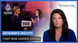 US Women’s Rights: Post-Roe v Wade | Between Us