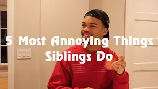 5 Most Annoying Things Siblings Do