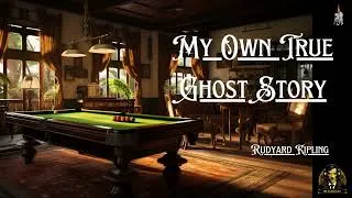 My Own True Ghost Story by Rudyard Kipling - mystery short story