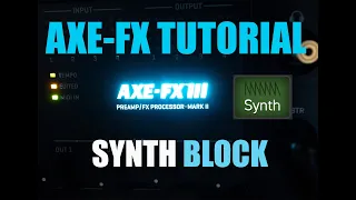 AXE FX 3 TUTORIAL - SYNTH ( Synthesizer )