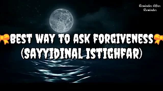 Best way to ask forgiveness - Sayyidinal Istighfar
