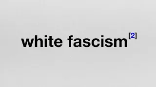 Endnote 2: White Fascism