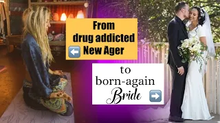 From drug-addict New Ager to Born-Again Christian Bride