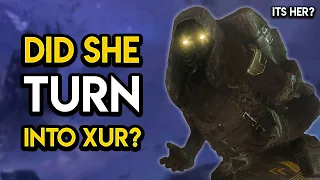 Destiny 2 - DID SHE TURN INTO XUR?