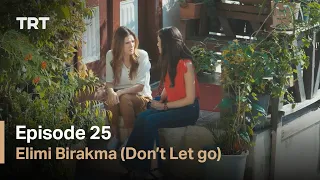 Elimi Birakma (Don’t Let Go) - Episode 25 (English subtitles)