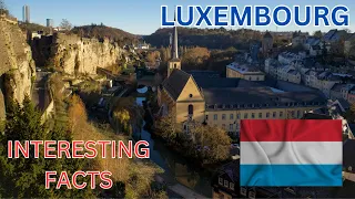 Luxembourg Unveiled - Mind Blowing Facts