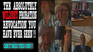 THE ABSOLUTELY WILDEST PROBATION REVOCATION YOU HAVE EVER SEEN !!