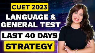 Last 40 Days Strategy for Language & General Test | CUET 2023 | Shipra Mishra