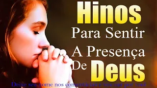 40 Hinos Para Sentir a Presença de Deus - Melhores Músicas Gospel Mais Tocadas - Hinos Evangélicos