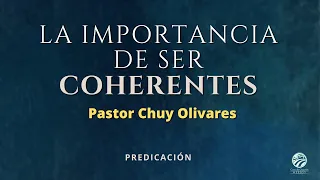 Chuy Olivares - La importancia de ser coherentes