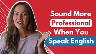 How to Sound More Professional When You Speak English | 10 Mistakes You Should STOP Making Right Now