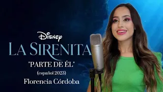"Parte de Él" La Sirenita 2023 ( Versión Halle Bailey- español) Cover Florencia Cordoba