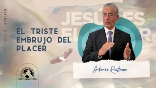 EL TRISTE EMBRUJO DEL PLACER | Pastor Antonio Restrepo