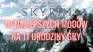 SKYRIM NA DOPALACZACH - 10 NAJLEPSZYCH MODÓW NA 11 URODZINY GRY!