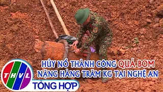 Hủy nổ thành công quả bom nặng hàng trăm kg tại Nghệ An