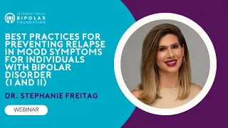 Best Practices for Preventing Relapse for Individuals with Bipolar Disorder - Dr. Stephanie Freitag