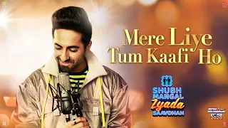 Mere Liye Tum Kaafi Ho Song | Shubh Mangal Zyada Saavdhan | Ayushman Khurana,Jeetu | Tanishk - Vayu