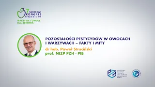 dr hab. Paweł Struciński - Pozostałości pestycydów w owocach i warzywach – fakty i mity