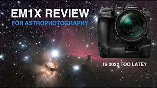 Em1x Review for Astrophotography and Other Things