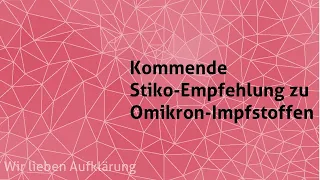 Kommende Stiko-Empfehlung zu Omikron-Impfstoffen