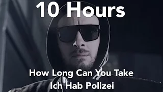 10 Hours 'Ich hab Polizei'