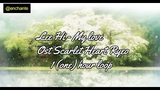 Lee Hi - My Love OST Scarlet Hearty Ryeo (one hour loop)