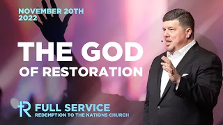 The God of Restoration | Full Service | November 20, 2022 | Redemption to the Nations Church