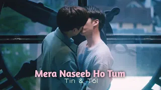 [BL] Tin & Tol "Mera Naseeb Ho Tum"🎶 Hindi Song Mix ❤️ | Triage | Thai Hindi Mix 💕