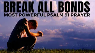 PSALM 91 Most Powerful Prayer That Will  BREAK ALL Bonds In Your Life  (Christian Motivation)