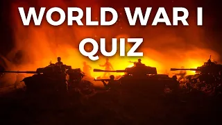World War 1 Quiz - How Much Do You Know About The First World War? -Answer The Questions