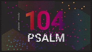 PLASTER MIODU || Psalm 104: Część w całości