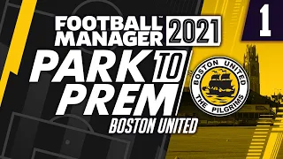 Park To Prem FM21 | Boston United #1 - We Must Stay Up | Football Manager 2021