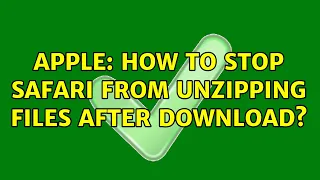 Apple: How to stop Safari from unzipping files after download? (4 Solutions!!)