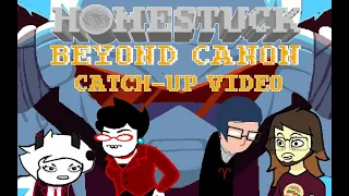 The Homestuck: Beyond Canon Catch-Up Video