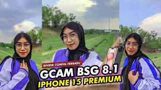 Latest 🔥Config iPhone 15 Premium Gcam Bsg 8.1 (Ultrawide, stable video, clear photos)