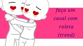 faça um casal (roleta)gacha trend