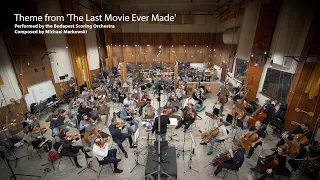 The Last Movie Ever Made - Main Theme Performed by the Budapest Scoring Orchestra