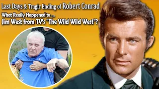 The Last Days and Tragic Ending of Robert Conrad - Star of The Wild Wild West