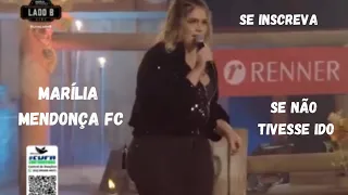 MARÍLIA MENDONÇA FC - Se Não Tivesse Ido (Live lado B)