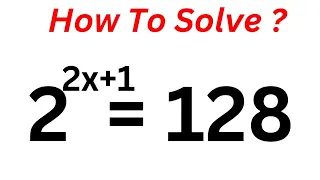 What Is The Value Of X In This Equation? 2^2x+1=128 | Fast Trick...