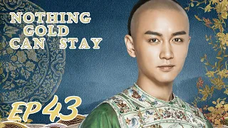 ENG SUB【Nothing Gold Can Stay 那年花开月正圆】EP43 | Starring: Sun Li, Chen Xiao