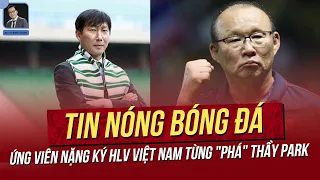 Tin nóng 16/04: Ứng viên nặng ký HLV Việt Nam từng "phá" thầy Park; Thách thức U23 VN, Indo thua đau