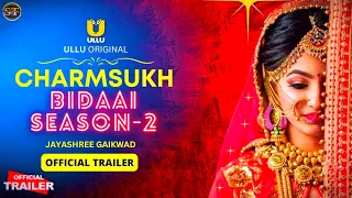 Charmsukh Bidaai Season 2 Official Trailer | Ullu Original | Jaishree Gaikwad Upcoming Series Update