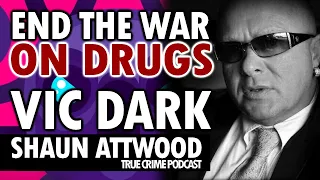 End The War On Drugs: Vic Dark