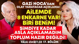 Asla Açıklamadım, Toplum Hazır Değildi! Ailemde 8 Enkarne Var! BİRİ BENİM! Masa Sohbetleri 17. Bölüm