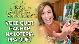 VOCÊ QUER GANHAR NA LOTERIA PRA QUÊ? | FAÇA A MÁGICA ACONTECER